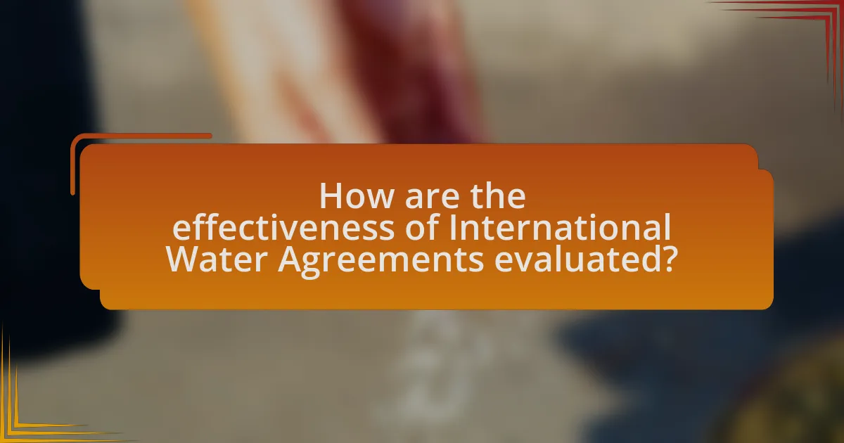 How are the effectiveness of International Water Agreements evaluated?