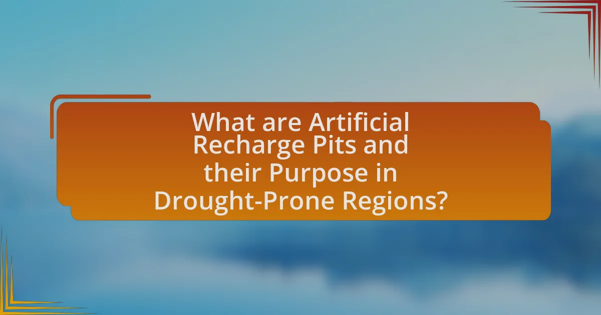 What are Artificial Recharge Pits and their Purpose in Drought-Prone Regions?
