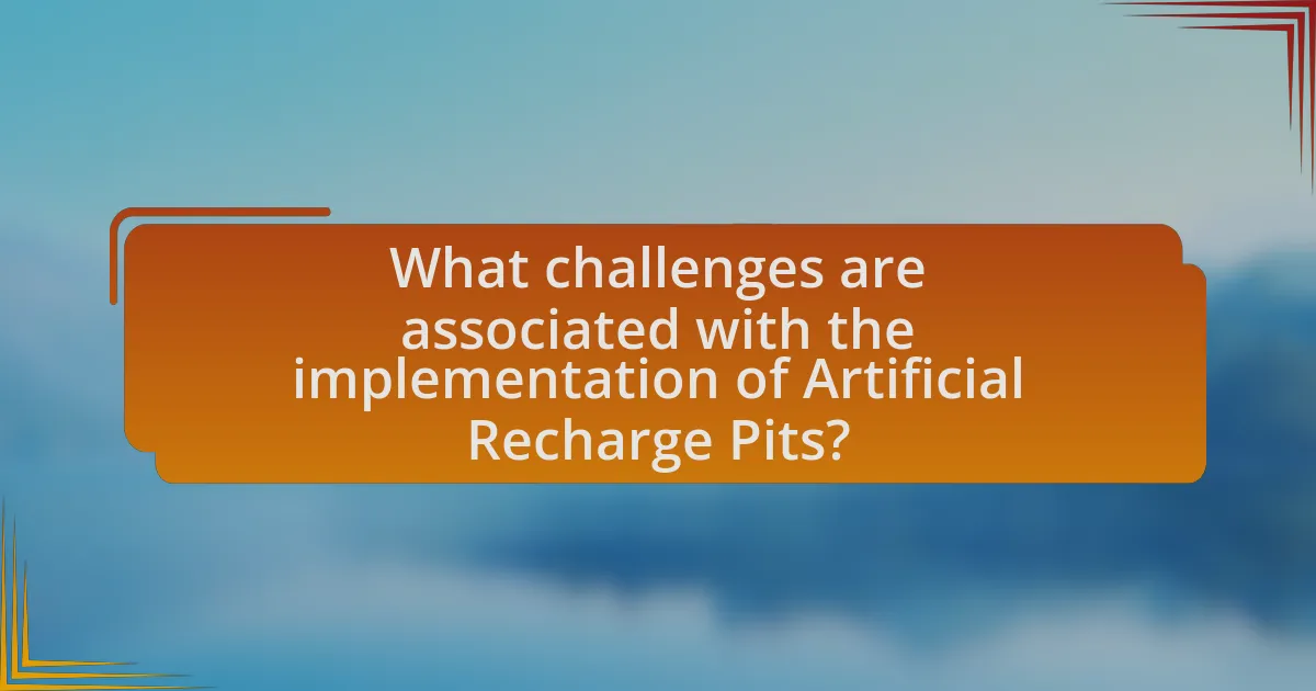 What challenges are associated with the implementation of Artificial Recharge Pits?